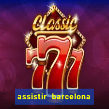 assistir barcelona x granada em hd